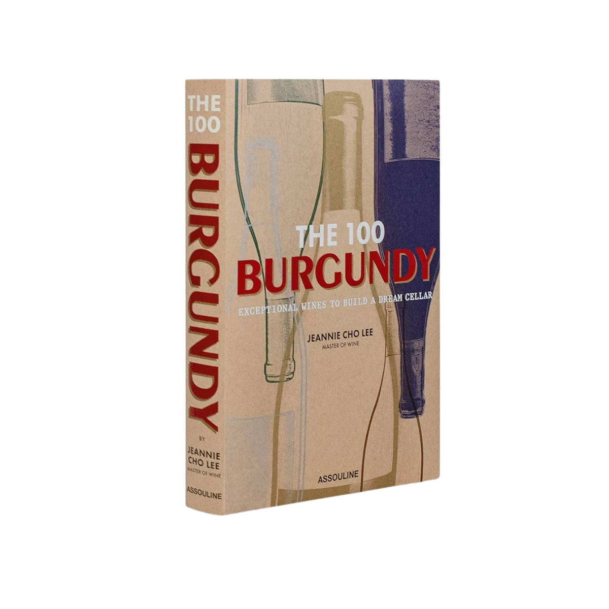 THE 100 BURGUNDY: EXCEPTIONAL WINES TO BUILD A DREAM CELLAR